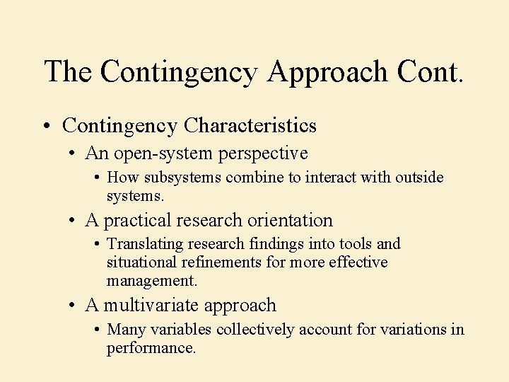 The Contingency Approach Cont. • Contingency Characteristics • An open-system perspective • How subsystems