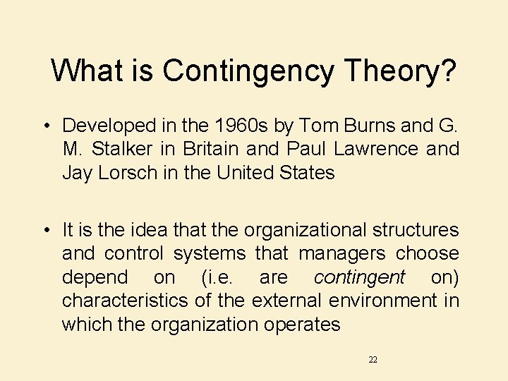 What is Contingency Theory? • Developed in the 1960 s by Tom Burns and
