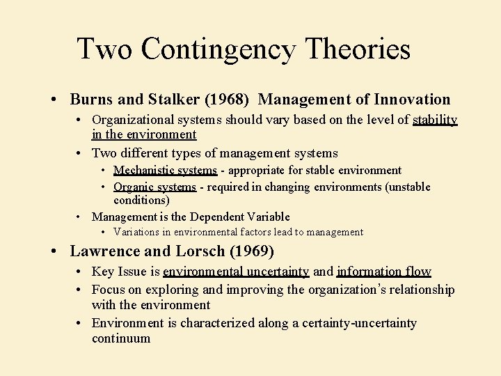 Two Contingency Theories • Burns and Stalker (1968) Management of Innovation • Organizational systems