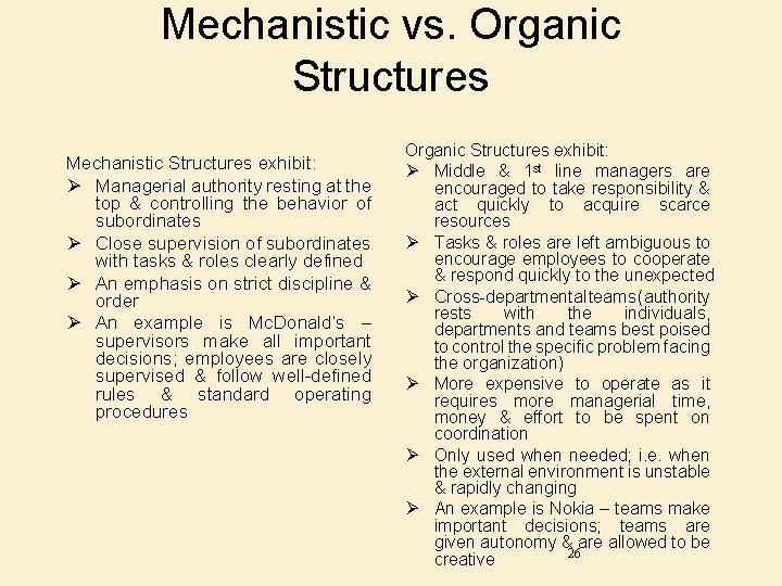 Mechanistic vs. Organic Structures Mechanistic Structures exhibit: Ø Managerial authority resting at the top