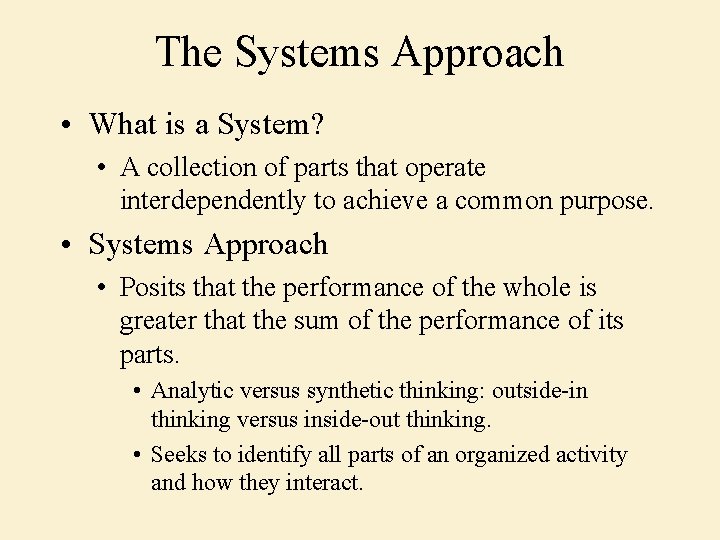 The Systems Approach • What is a System? • A collection of parts that