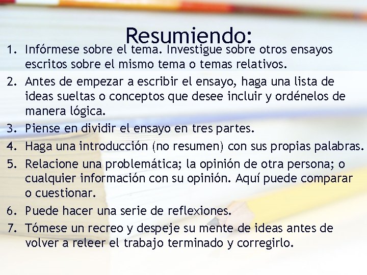 1. 2. 3. 4. 5. 6. 7. Resumiendo: Infórmese sobre el tema. Investigue sobre