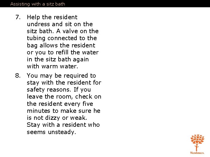 Assisting with a sitz bath 7. Help the resident undress and sit on the