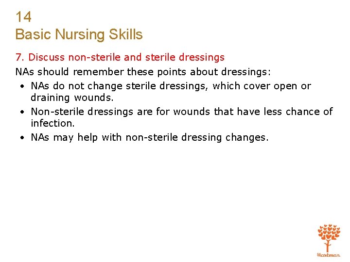 14 Basic Nursing Skills 7. Discuss non-sterile and sterile dressings NAs should remember these