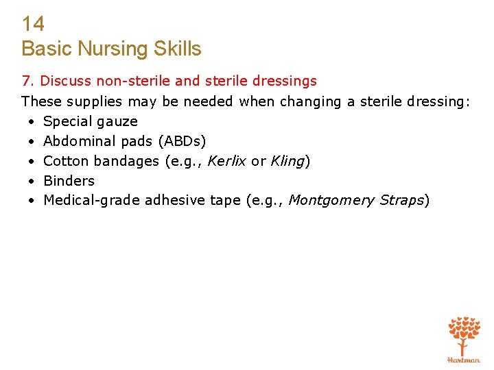 14 Basic Nursing Skills 7. Discuss non-sterile and sterile dressings These supplies may be