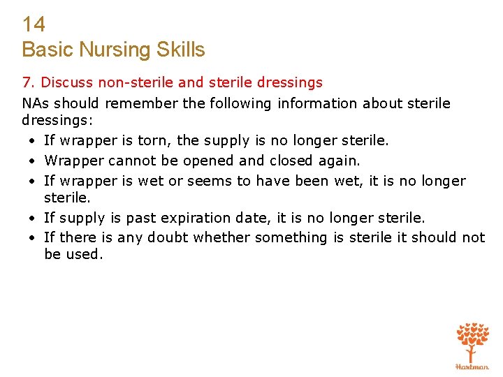 14 Basic Nursing Skills 7. Discuss non-sterile and sterile dressings NAs should remember the