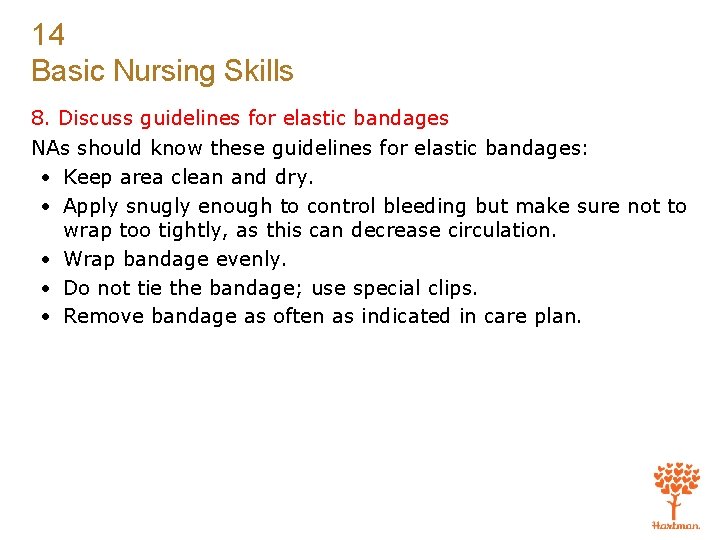 14 Basic Nursing Skills 8. Discuss guidelines for elastic bandages NAs should know these