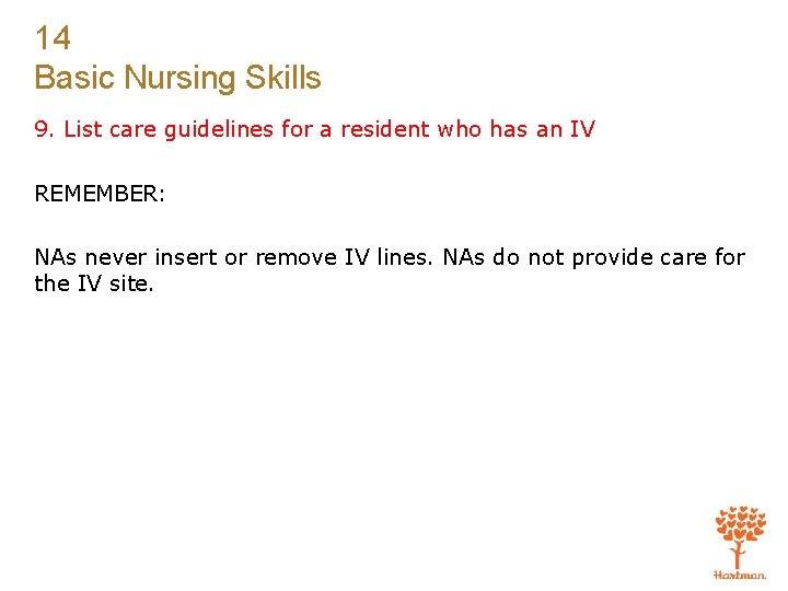14 Basic Nursing Skills 9. List care guidelines for a resident who has an