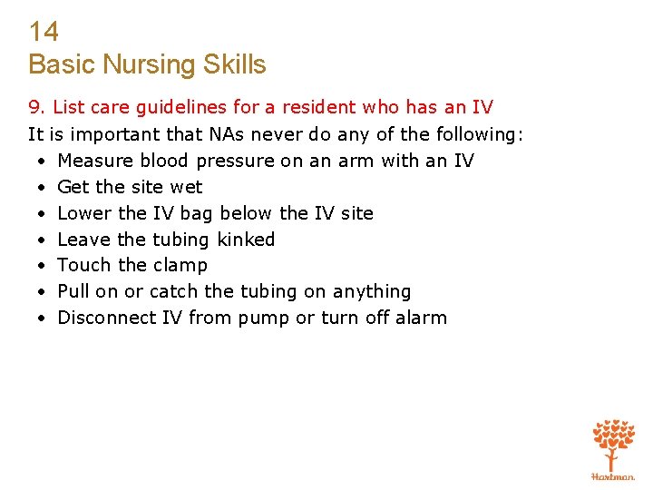 14 Basic Nursing Skills 9. List care guidelines for a resident who has an