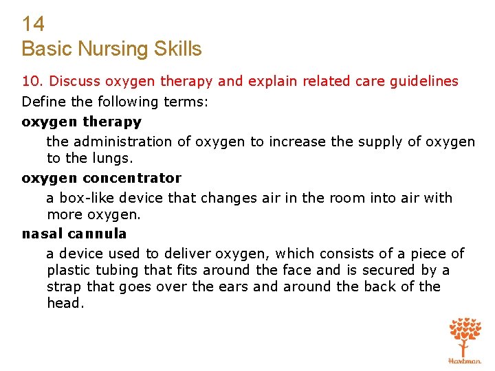 14 Basic Nursing Skills 10. Discuss oxygen therapy and explain related care guidelines Define