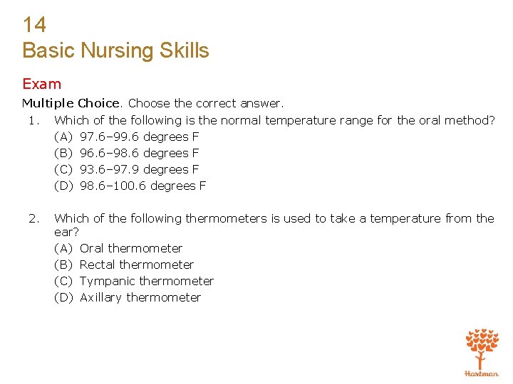 14 Basic Nursing Skills Exam Multiple Choice. Choose the correct answer. 1. Which of
