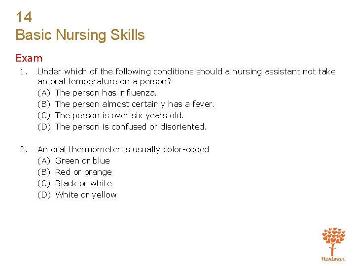 14 Basic Nursing Skills Exam 1. Under which of the following conditions should a