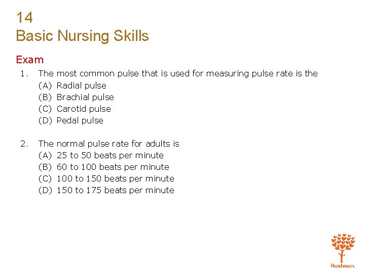 14 Basic Nursing Skills Exam 1. The (A) (B) (C) (D) most common pulse