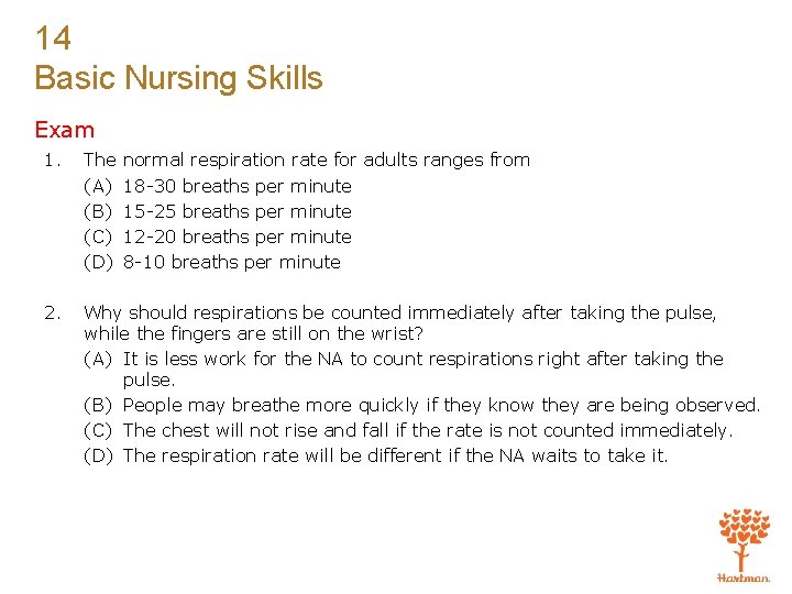 14 Basic Nursing Skills Exam 1. The (A) (B) (C) (D) 2. Why should