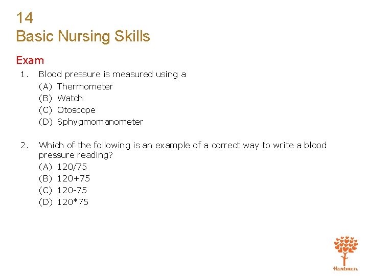 14 Basic Nursing Skills Exam 1. Blood pressure is measured using a (A) Thermometer