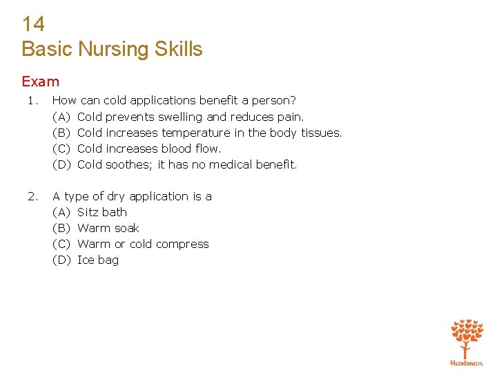 14 Basic Nursing Skills Exam 1. How can cold applications benefit a person? (A)
