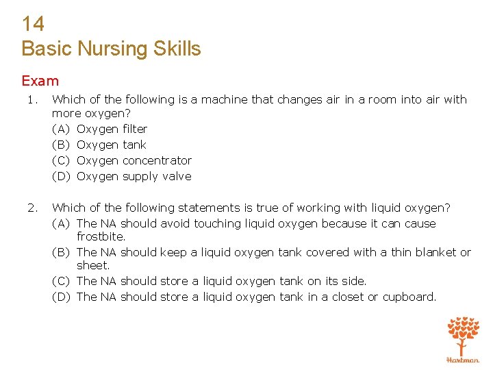 14 Basic Nursing Skills Exam 1. Which of the following is a machine that