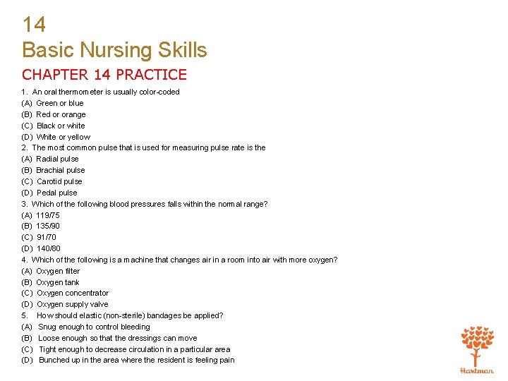 14 Basic Nursing Skills CHAPTER 14 PRACTICE 1. An oral thermometer is usually color-coded