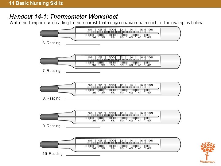 14 Basic Nursing Skills Handout 14 -1: Thermometer Worksheet Write the temperature reading to