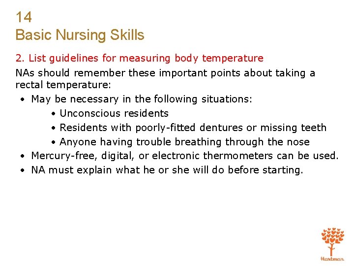 14 Basic Nursing Skills 2. List guidelines for measuring body temperature NAs should remember
