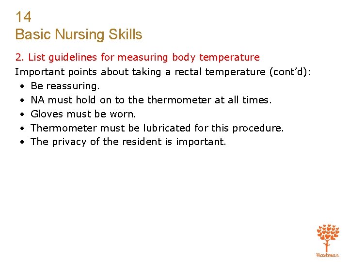 14 Basic Nursing Skills 2. List guidelines for measuring body temperature Important points about