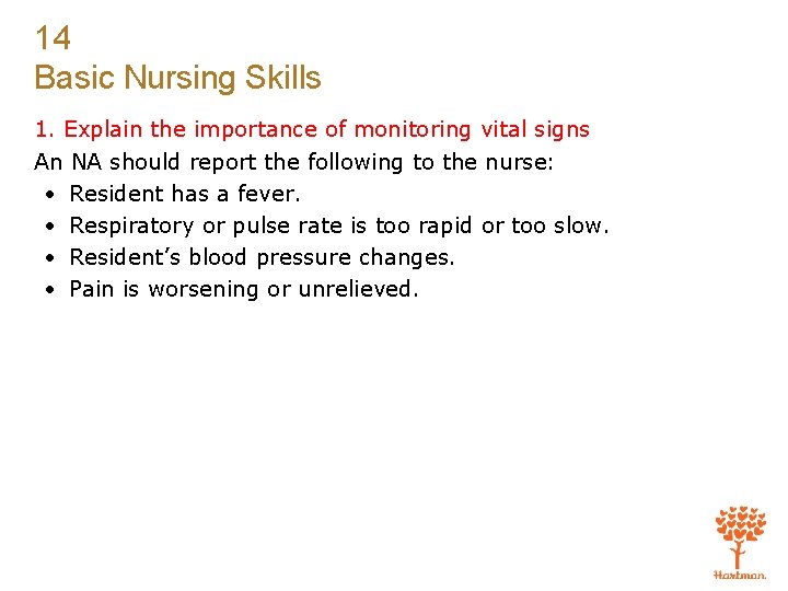 14 Basic Nursing Skills 1. Explain the importance of monitoring vital signs An NA