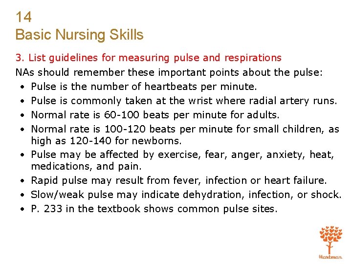14 Basic Nursing Skills 3. List guidelines for measuring pulse and respirations NAs should