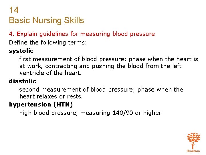 14 Basic Nursing Skills 4. Explain guidelines for measuring blood pressure Define the following