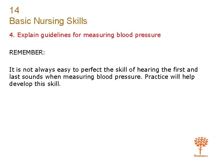 14 Basic Nursing Skills 4. Explain guidelines for measuring blood pressure REMEMBER: It is