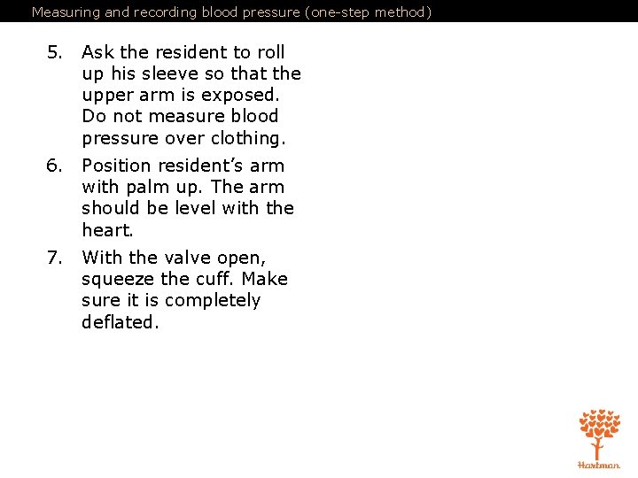 Measuring and recording blood pressure (one-step method) 5. Ask the resident to roll up