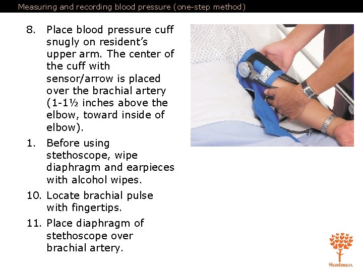 Measuring and recording blood pressure (one-step method) 8. Place blood pressure cuff snugly on