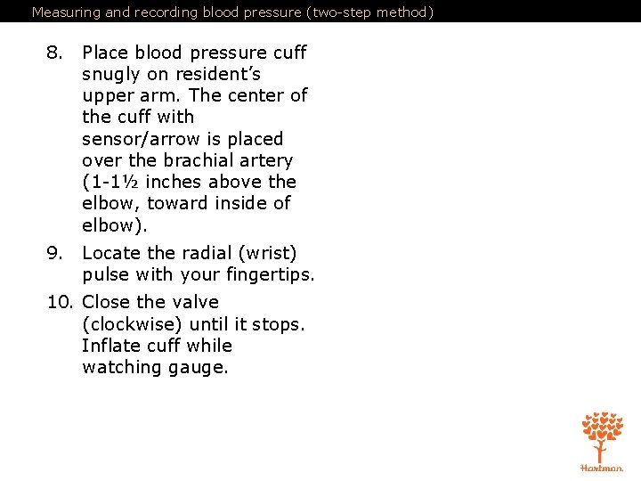 Measuring and recording blood pressure (two-step method) 8. Place blood pressure cuff snugly on