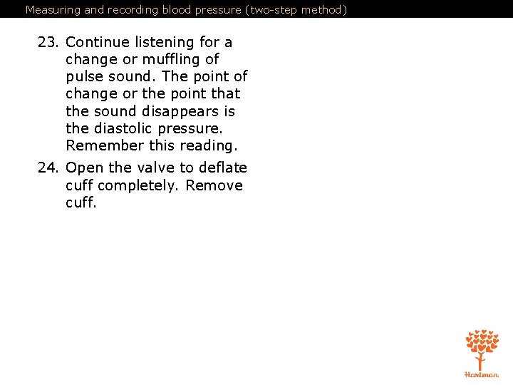 Measuring and recording blood pressure (two-step method) 23. Continue listening for a change or