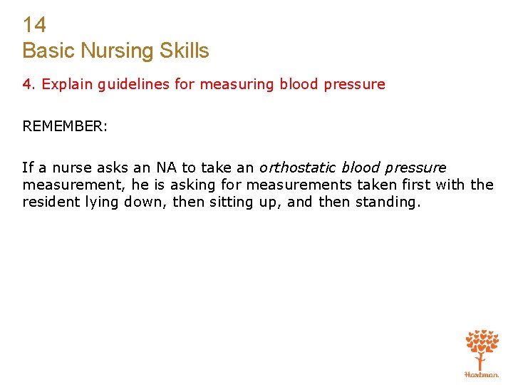 14 Basic Nursing Skills 4. Explain guidelines for measuring blood pressure REMEMBER: If a