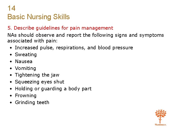 14 Basic Nursing Skills 5. Describe guidelines for pain management NAs should observe and