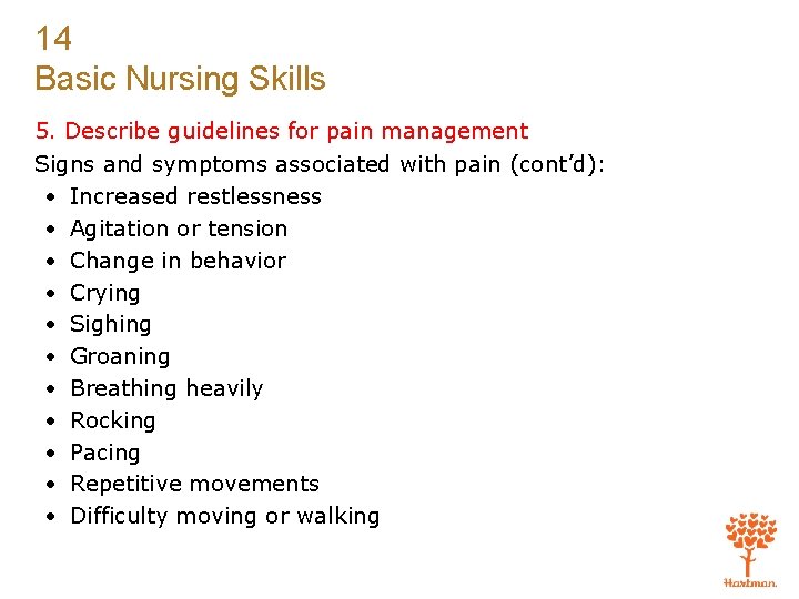 14 Basic Nursing Skills 5. Describe guidelines for pain management Signs and symptoms associated