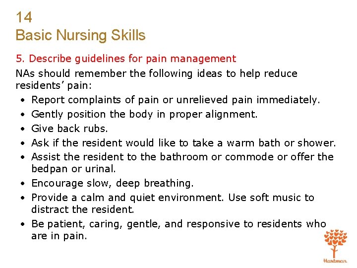 14 Basic Nursing Skills 5. Describe guidelines for pain management NAs should remember the