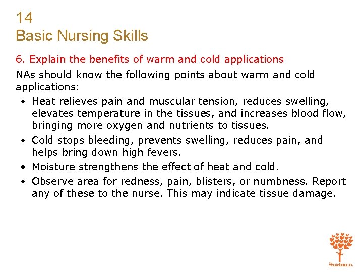 14 Basic Nursing Skills 6. Explain the benefits of warm and cold applications NAs