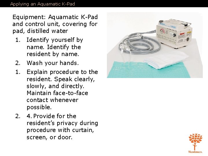 Applying an Aquamatic K-Pad Equipment: Aquamatic K-Pad and control unit, covering for pad, distilled