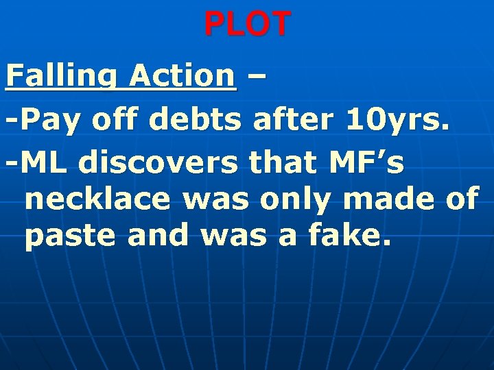 PLOT Falling Action – -Pay off debts after 10 yrs. -ML discovers that MF’s