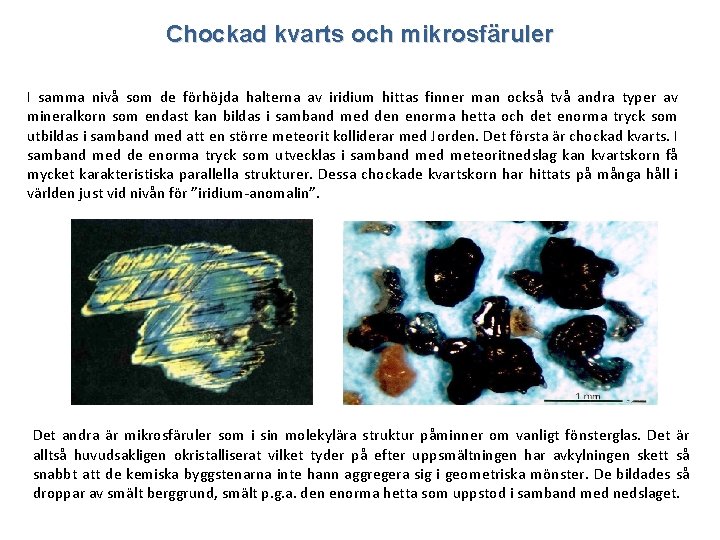 Chockad kvarts och mikrosfäruler I samma nivå som de förhöjda halterna av iridium hittas