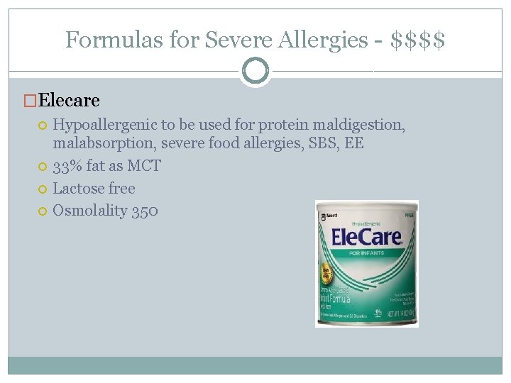 Formulas for Severe Allergies - $$$$ �Elecare Hypoallergenic to be used for protein maldigestion,