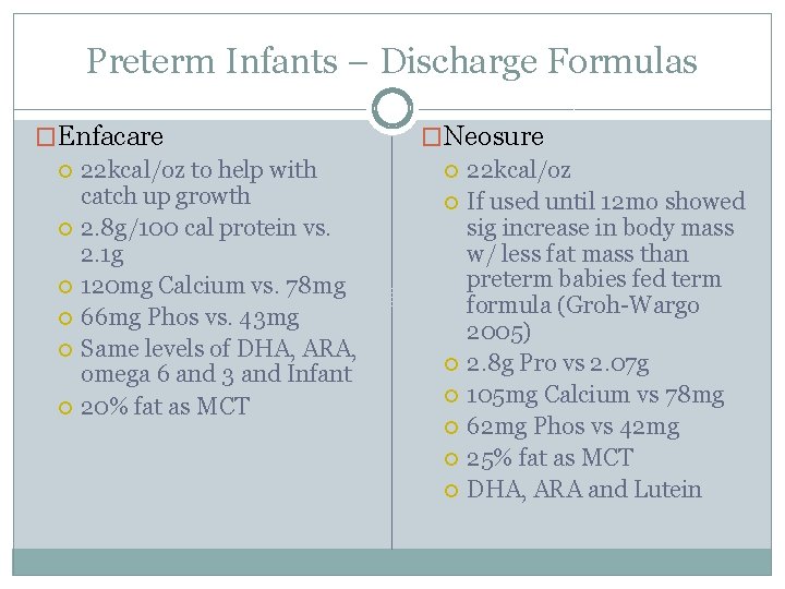 Preterm Infants – Discharge Formulas �Enfacare 22 kcal/oz to help with catch up growth