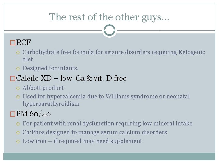 The rest of the other guys… �RCF Carbohydrate free formula for seizure disorders requiring