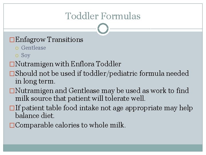 Toddler Formulas �Enfagrow Transitions Gentlease Soy �Nutramigen with Enflora Toddler �Should not be used