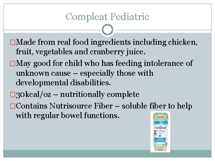 Compleat Pediatric �Made from real food ingredients including chicken, fruit, vegetables and cranberry juice.