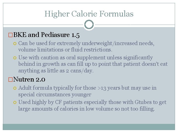 Higher Calorie Formulas �BKE and Pediasure 1. 5 Can be used for extremely underweight/increased