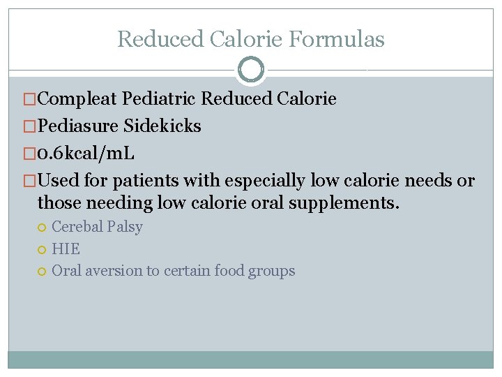 Reduced Calorie Formulas �Compleat Pediatric Reduced Calorie �Pediasure Sidekicks � 0. 6 kcal/m. L
