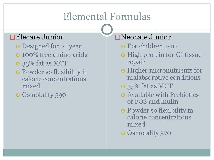 Elemental Formulas �Elecare Junior Designed for >1 year 100% free amino acids 33% fat