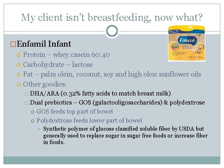 My client isn’t breastfeeding, now what? �Enfamil Infant Protein – whey: casein 60: 40